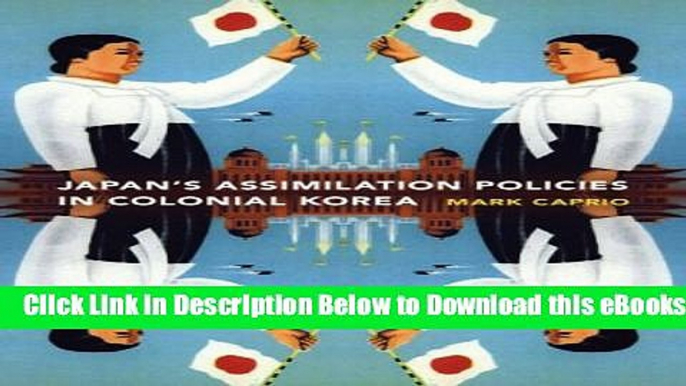 [Reads] Japanese Assimilation Policies in Colonial Korea, 1910-1945 Online Books