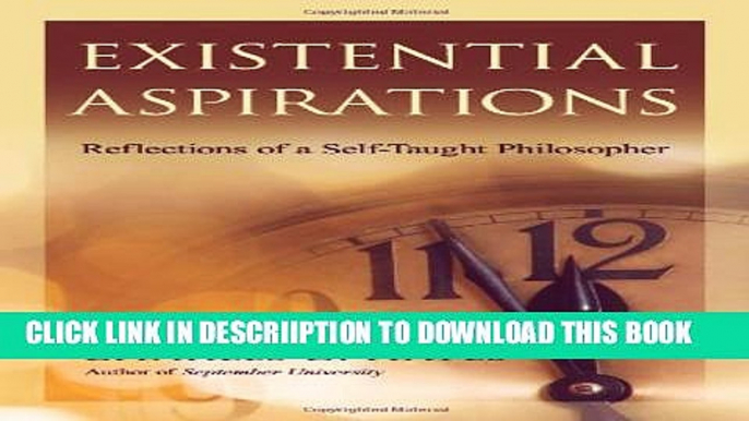 [New] Existential Aspirations: Reflections of a Self-Taught Philosopher Exclusive Full Ebook