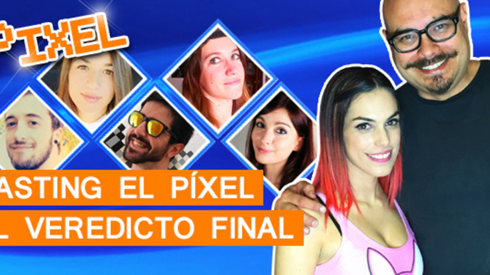 Casting El Píxel: El veredicto final