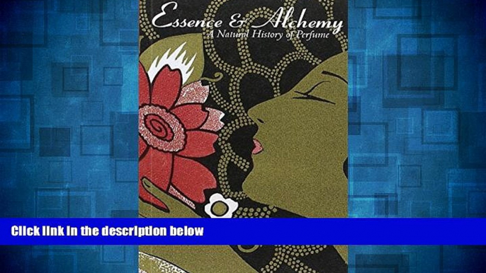 Must Have  Essence and Alchemy: A Natural History of Perfume  READ Ebook Full Ebook Free