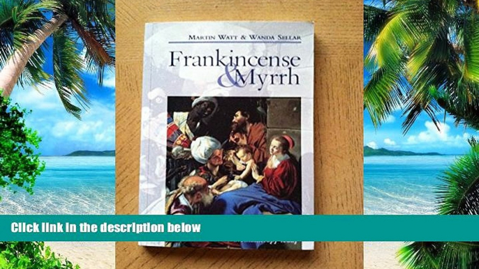 Big Deals  Frankincense and Myrrh: Through the Ages and a Complete Guide to Their Use in Herbalism