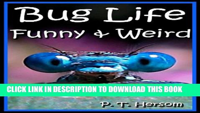 [PDF] Bug Life Funny   Weird Insect Animals - Learn with Amazing Photos and Fun Facts About Bugs