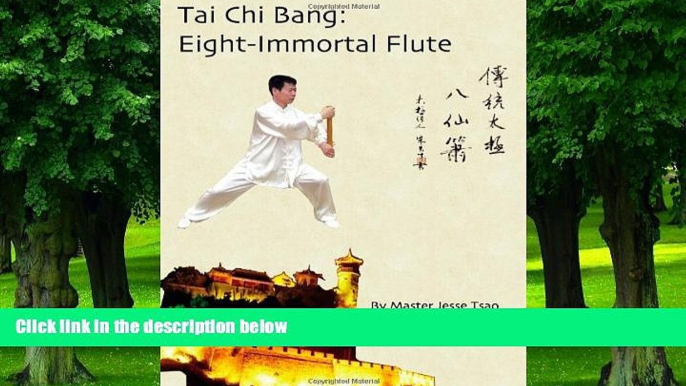 Must Have PDF  Tai Chi Bang: Eight-Immortal Flute  Best Seller Books Most Wanted