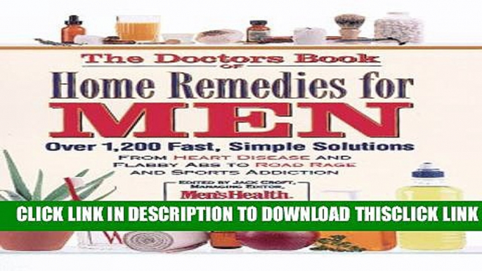 [PDF] The Doctor s Book of Home Remedies for Men: From Heart Disease and Headaches to Flabby Abs