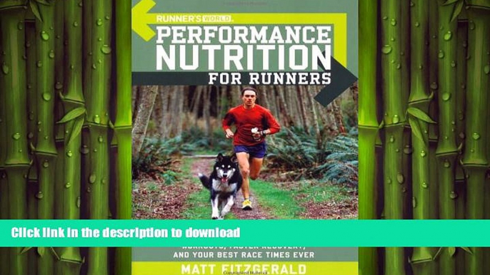 READ BOOK  Runner s World Performance Nutrition for Runners: How to Fuel Your Body for Stronger