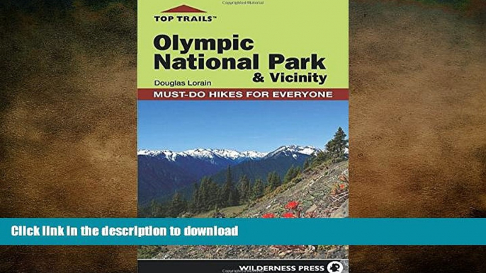 FAVORITE BOOK  Top Trails: Olympic National Park and Vicinity: Must-Do Hikes for Everyone (Top