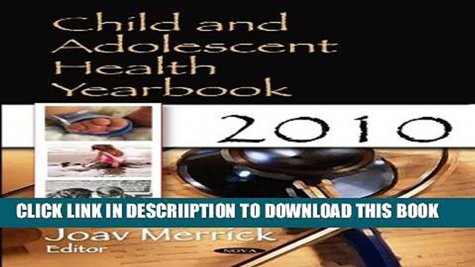 [PDF] Child and Adolescent Health Yearbook: 2010 (Health and Human Development) Full Online