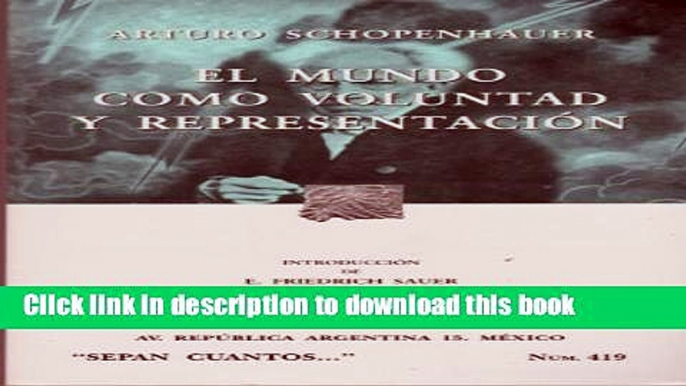 [Popular Books] El mundo como voluntad y representacion (Sepan Cuantos # 419) (Spanish Edition)