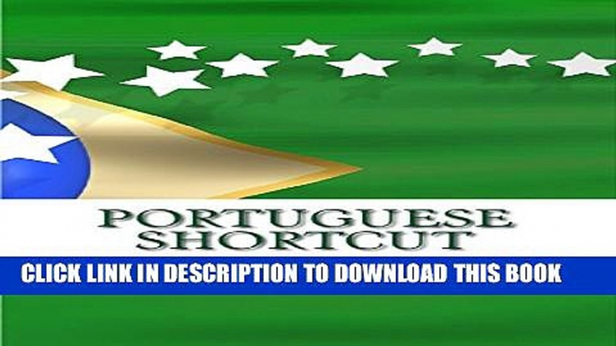 [Read PDF] Portuguese Shortcut: Learn Portuguese Fast - Speak Portuguese instantly (Portuguese