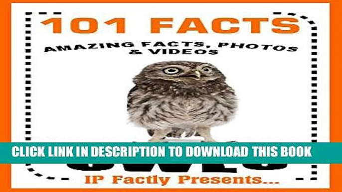 [PDF] 101 Facts... Owls! Owl Books for Kids (101 Animal Facts Book 24) Exclusive Online