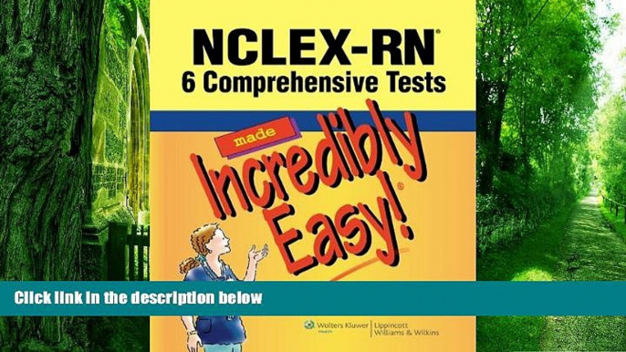 Big Deals  NCLEX-RNÂ®: 6 Comprehensive Tests Made Incredibly Easy! (Incredibly Easy! SeriesÂ®)