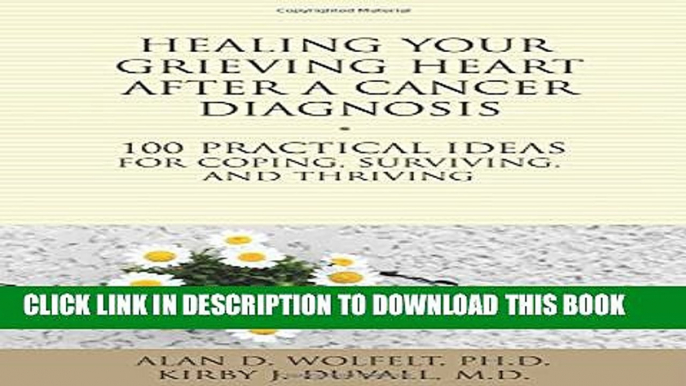 [PDF] Healing Your Grieving Heart After a Cancer Diagnosis: 100 Practical Ideas for Coping,