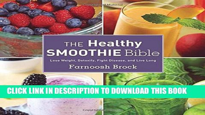 [Read] The Healthy Smoothie Bible: Lose Weight, Detoxify, Fight Disease, and Live Long Ebook Free