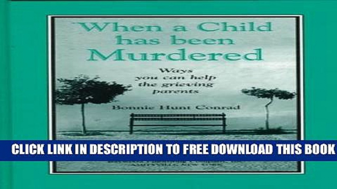 [PDF] When a Child Has Been Murdered: Ways You Can Help the Grieving Parents Popular Collection