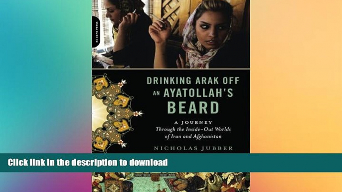 FAVORIT BOOK Drinking Arak Off an Ayatollah s Beard: A Journey Through the Inside-Out Worlds of