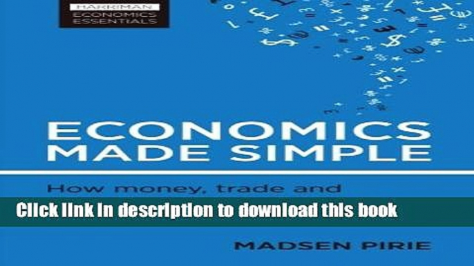 Read Economics Made Simple: How money, trade and markets really work (Harriman Economics