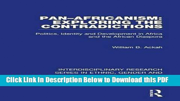 [Read] Pan-Africanism: Exploring the Contradictions: Politics, Identity and Development in Africa