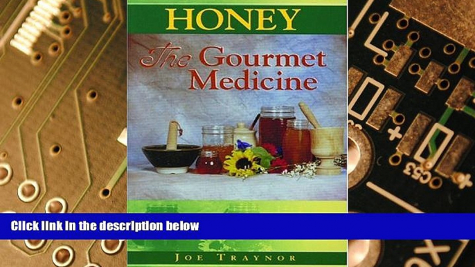 Big Deals  Honey: The Gourmet Medicine  Free Full Read Most Wanted