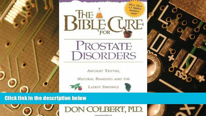 Must Have PDF  The Bible Cure for Prostate Disorders: Ancient Truths, Natural Remedies and the