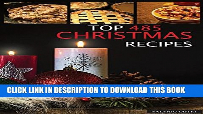 [New] Christmas Recipes: Top 485 Christmas Recipes (25 salads, 50 vegetarian , 21 healthy and