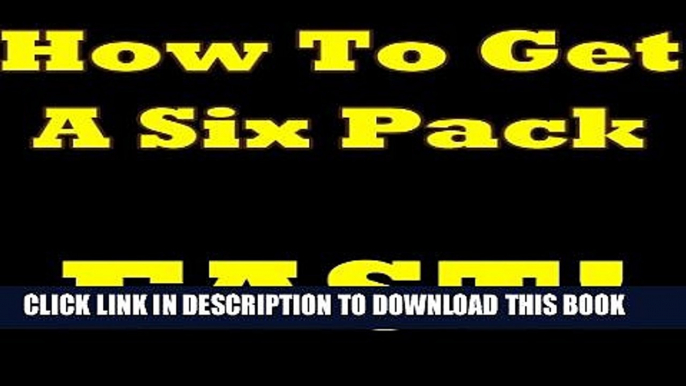 [PDF] How To Get A Six Pack FAST! The Must-Know Secrets Of How To Get Six Pack Abs And How To Get