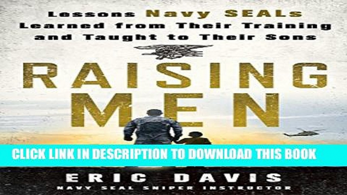 [PDF] Raising Men: Lessons Navy SEALs Learned from Their Training and Taught to Their Sons Popular