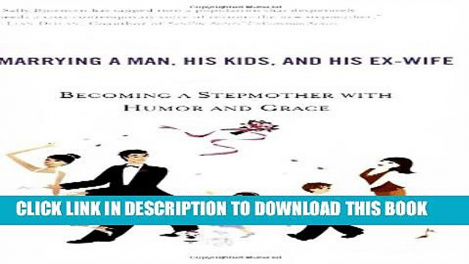 [PDF] The Single Girl s Guide to Marrying a Man, His Kids, and His Ex-Wife: Becoming A Stepmother