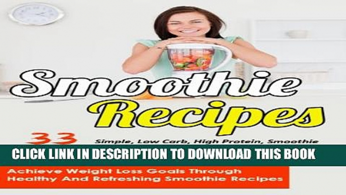 [PDF] Smoothie Recipes: 33 Simple, Low Carb, High Protein Smoothie Recipes With Nutrition Info To