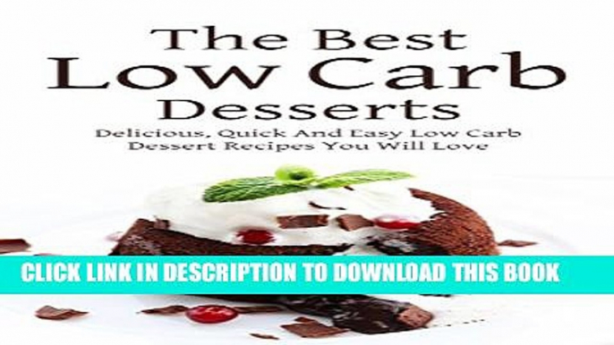 [PDF] The Best Low Carb Desserts: Delicious, Quick And Easy Low Carb Dessert Recipes You Will Love