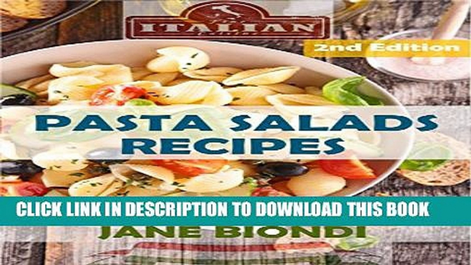 [PDF] Pasta Salads Recipes: Healthy Pasta Salad Cookbook (Jane Biondi Italian Cookbooks 7) Full