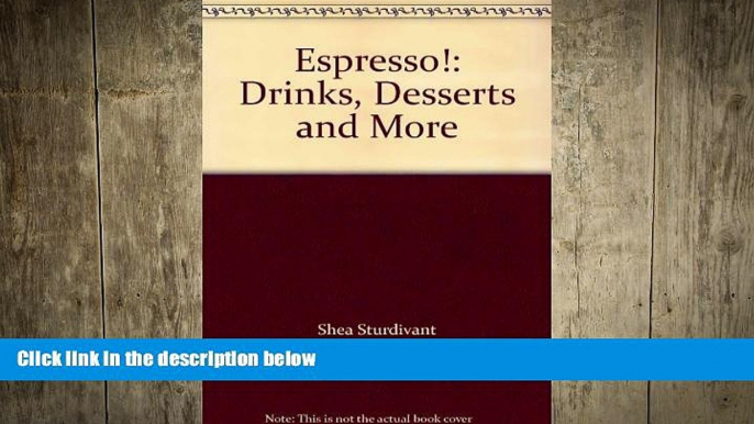 there is  Espresso!: Drinks, Desserts and More