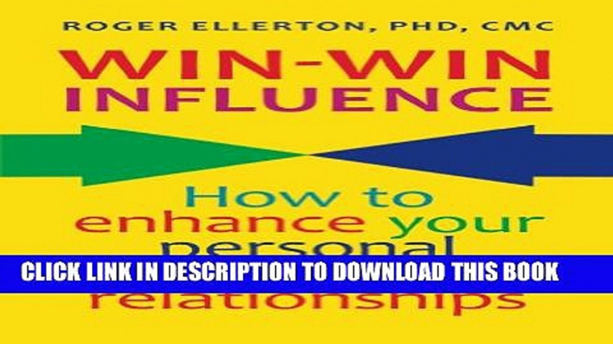 [PDF] Win-Win Influence: How to Enhance Your Personal and Business Relationships (with NLP) Full