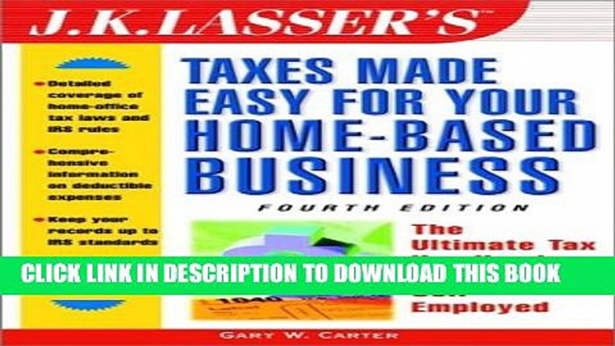 [PDF] J.K. Lasser s Taxes Made Easy For Your Home-Based Business: The Ultimate Tax Handbook for