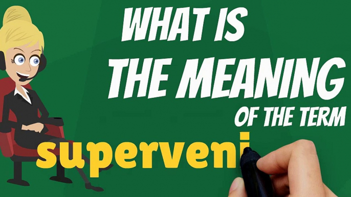 What is SUPERVENIENCE? What does SUPERVENIENCE mean? SUPERVENIENCE meaning, definition, explanation & pronunciation