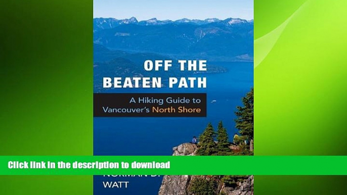 FAVORIT BOOK Off the Beaten Path: A Hiking Guide to Vancouver s North Shore READ PDF FILE ONLINE