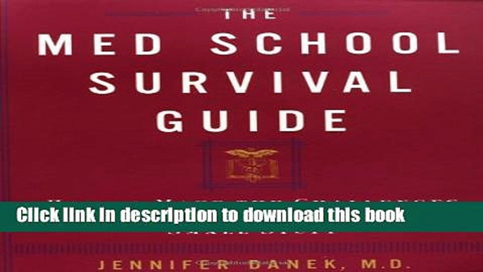 Read The Med School Survival Guide : How to Make the Challenges of Med School Seem Like Small