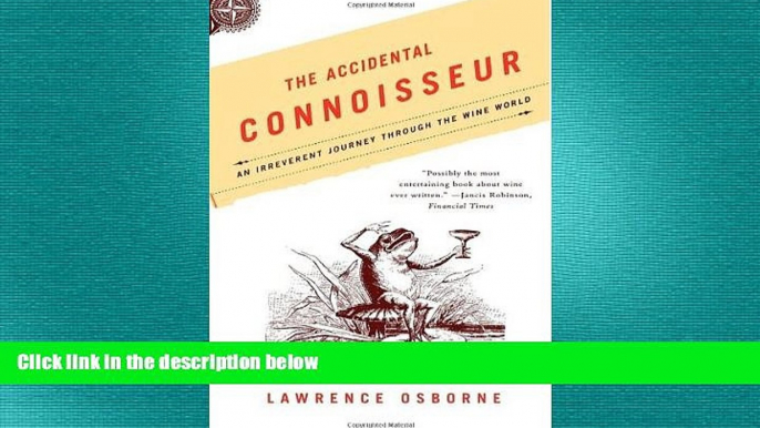 there is  The Accidental Connoisseur: An Irreverent Journey Through the Wine World