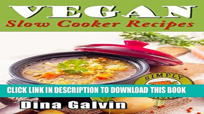[PDF] Vegan Slow Cooker Recipes Cookbook: Healthy Vegan Slow Cooking Cookbook Serving Breakfast to