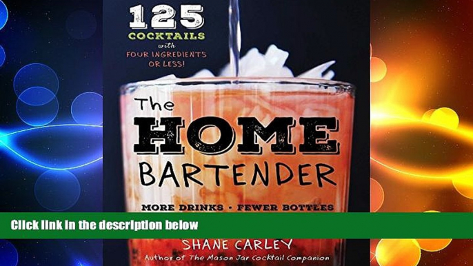 complete  The Home Bartender: 125 Cocktails Made with Four Ingredients or Less