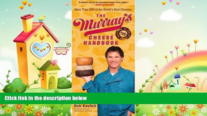 there is  The Murray s Cheese Handbook: A Guide to More Than 300 of the World s Best Cheeses