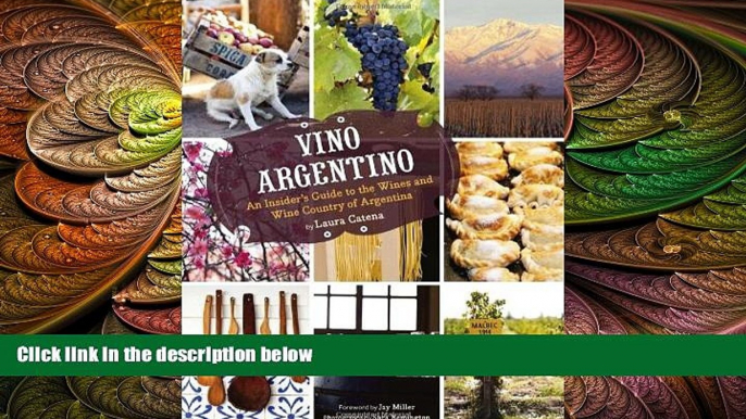 different   Vino Argentino: An Insider s Guide to the Wines and Wine Country of Argentina