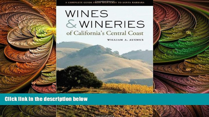 different   Wines and Wineries of California s Central Coast: A Complete Guide from Monterey to