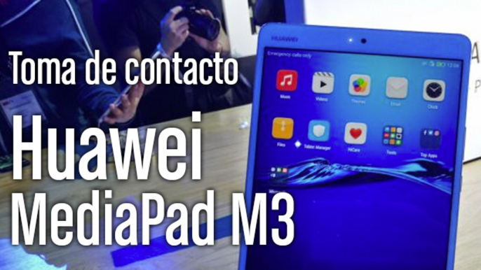 Huawei MediaPad M3: primeras impresiones