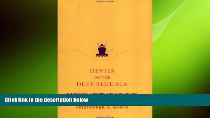 READ book  Devils on the Deep Blue Sea: The Dreams, Schemes and Showdowns That Built America s