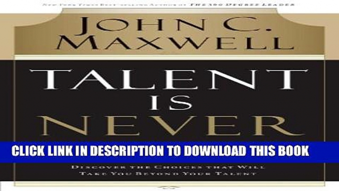 [PDF] Talent Is Never Enough: Discover the Choices That Will Take You Beyond Your Talent Full Online