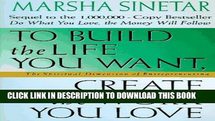 [PDF] To Build the Life You Want, Create the Work You Love: The Spiritual Dimension of