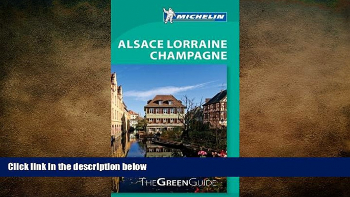 EBOOK ONLINE  Michelin Green Guide Alsace Lorraine Champagne (Green Guide/Michelin) READ ONLINE