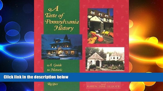 READ book  A Taste of Pennsylvania History: A Guide to Historic Eateries   Their Recipes  BOOK