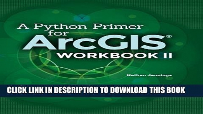 [Read PDF] A Python Primer for ArcGISÂ®: Workbook II Download Free