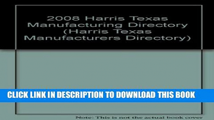 [PDF] 2008 Harris Texas Manufacturing Directory (Harris Texas Manufacturers Directory) Popular